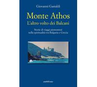 Libri Giovanni Gastaldi - Monte Athos. L'altro Volto Dei Balcani. Storie Di Viag