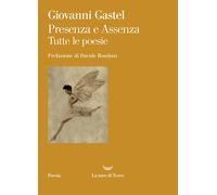 Libri Giovanni Gastel - Presenza E Assenza. Tutte Le Poesie
