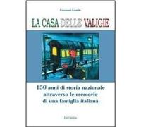 La casa delle valigie. 150 anni di storia nazionale attraverso le memorie di una famiglia italiana
