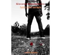 Libri Giovanni Giannantonio - Tutti I Colori Del Buio