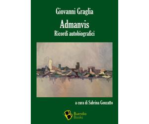 Libri Giovanni Graglia - Admanvis. Ricordi autobiografici - 2022