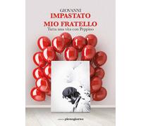 Libri Giovanni Impastato - Mio Fratello. Tutta Una Vita Con Peppino