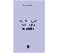 Libri Giovanni IsgrÃ² - Gli Intrighi Del Tasso In Sicilia