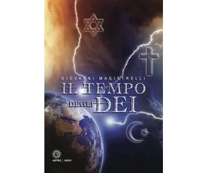 Libri Giovanni Magistrelli - Il tempo degli dei - 2018 (Fantasy)