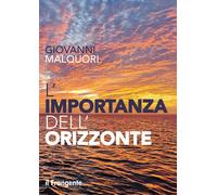 Libri Giovanni Malquori - L' Importanza Dell'orizzonte