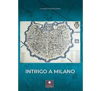 Libri Giovanni Mandruzzato - Intrigo a Milano - 2020 (Romanzi)