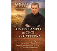 Libri Giovanni Matera - Da Un Campo Di Ceci Alla Cattedra. La Storia Vera Di Un