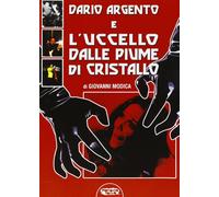 Libri Giovanni Modica - Dario Argento E L'Uccello Dalle Piume Di Cristallo