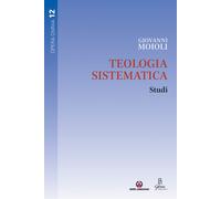 Libri Giovanni Moioli - Teologia sistematica. Studi - 2022