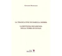 Libri Giovanni Montesano - La Tragica Fine Di Isabella Morra. La Rovinosa Decade