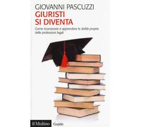 Libri Giovanni Pascuzzi - Giuristi Si Diventa. Come Riconoscere E Apprendere Le