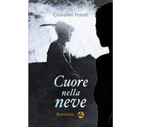 Libri Giovanni Peretti - Cuore nella neve - 2021