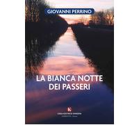 Libri Giovanni Perrino - La Bianca Notte Dei Passeri