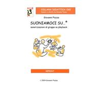 Libri Giovanni Piazza - Suoniamoci Su... . Sonorizzazioni Di Gruppo Su Playback.
