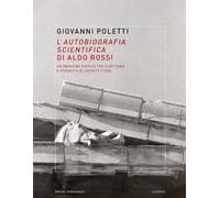 Libri Giovanni Poletti - L' Autobiografia Scientifica Di Aldo Rossi. Un'indagine