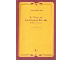 Libri Giovanni Preziosi - La Germania Alla Conquista Dell'Italia. La Finanza Err
