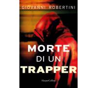 Libri Giovanni Robertini - Morte di un trapper - 2023