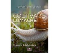 Libri Giovanni Rossi / Pani Elsa - Coltivare Lumache. Il Business Dell'elicicolt
