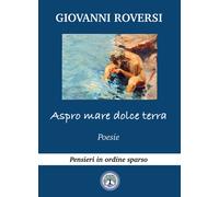 Libri Giovanni Roversi - Aspro mare, dolce terra - 2021