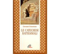 Libri Giovanni (san) Crisostomo - Le catechesi battesimali - 1998