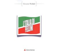 Libri Giovanni Scolari - L'Italia Di Fellini