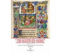 Libri Giovanni Silvestri - Come Lo Scriba Del Vangelo Che Trae Dal Suo Tesoro Co