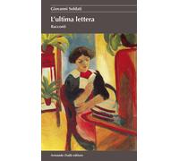 Libri Giovanni Soldati - L'ultima lettera - 2014 (La betulla)