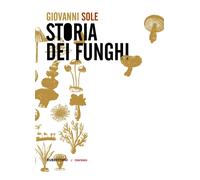 Libri Giovanni Sole - Storia Dei Funghi