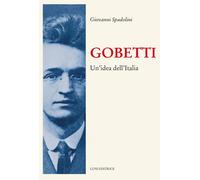 Gobetti. Un'idea dell'Italia