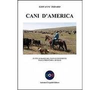 Libri Giovanni Todaro - Cani D'america. Tutte Le Razze Del Nuovo Continente Dall