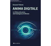 Libri Giovanni Tridente - Anima Digitale. La Chiesa Alla Prova Dell'intelligenza