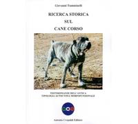 Libri Giovanni Tumminelli - Ricerca Storica Sul Cane Corso. Testimonianze Dell'a