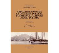 Libri Giovanni Verga - Abbozzi Di Romanzi: La Duchessa Di Leyra, L'onorevole Sci