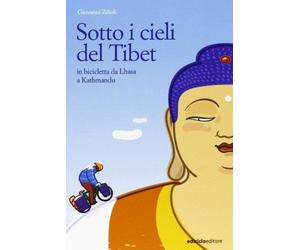 Libri Giovanni Zilioli - Sotto I Cieli Del Tibet. In Bicicletta Da Lhasa A Kathm