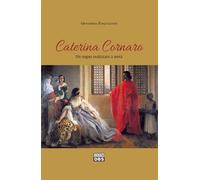 Libri Giovannina Pasqualotto - Caterina Cornaro. Un Sogno Realizzato A Meta