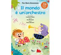 Libri Giovannone Pier Mario - Il Mondo E Un'orchestra. Ediz. A Colori