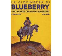 Uno yankee chiamato Bluberry. La giovinezza di Blueberry