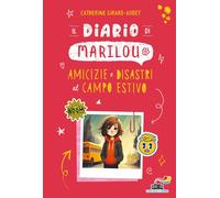 Il diario di Marilou. Amicizie e disastri al campo estivo