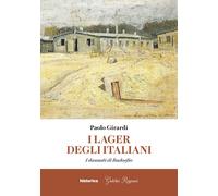 Libri Girardi Paolo - I Lager Degli Italiani. I Dannati Di Badoglio