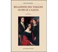 Relazione Del Viaggio Di Pio IX A Gaeta - Teresa Giraud Spaur - 2011