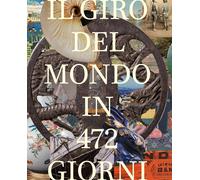 Libri Giro Del Mondo In 472 Giorni. La Testimonianza Di Un Globetrotter Svizzero