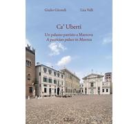Libri Girondi Giulio / Valli Lisa - Ca' Uberti. Un Palazzo Patrizio A Mantova-A
