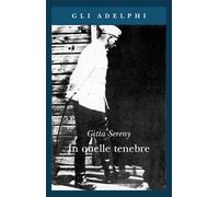 Libri Gitta Sereny - In quelle tenebre - 1994 (Gli Adelphi)