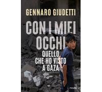 Libri Giudetti Gennaro - Con I Miei Occhi. Quello Che Ho Visto A Gaza