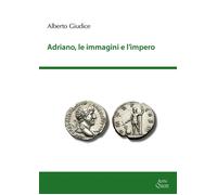 Libri Giudice Alberto - Adriano, Le Immagini E L'impero