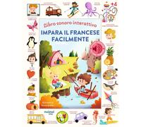 Impara il francese facilmente. Libro sonoro interattivo. Ediz. a colori