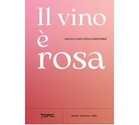 Libri Giulia Cataldi Madonna - Il vino è rosa - 2024