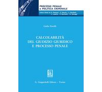 Libri Giulia Fiorelli - Calcolabilita Del Giudizio Giuridico E Processo Penale