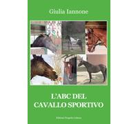 Libri Giulia Iannone - L'ABC del cavallo sportivo - 2022