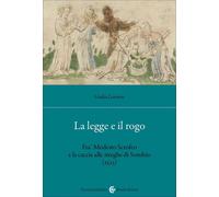 Libri Giulia Lovison - La Legge E Il Rogo. Fra' Modesto Scrofeo E La Caccia Alle